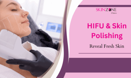 Reveal Fresh Skin with HIFU & Skin Polishing