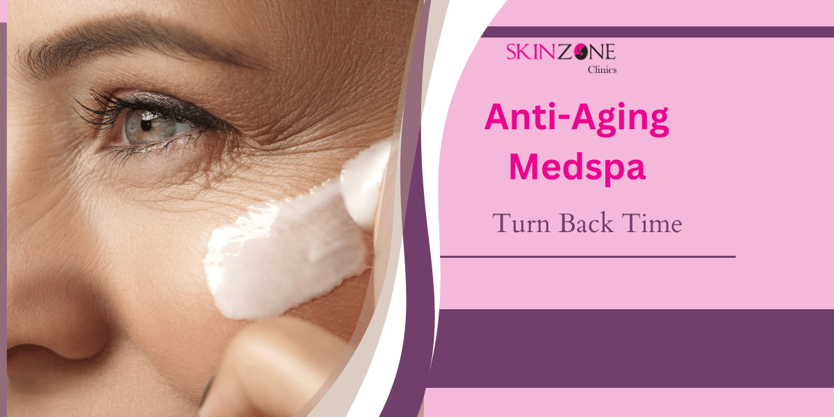 Turn Back Time with Anti-Aging Medspa Secrets