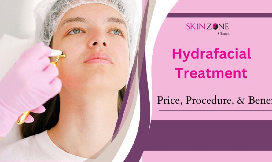 Hydrafacial Treatment In Mumbai : Price, Procedure, & Benefits