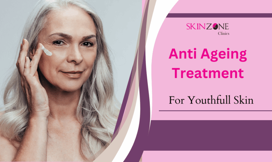 Anti Ageing Treatment in Mumbai for Youthfull Skin
