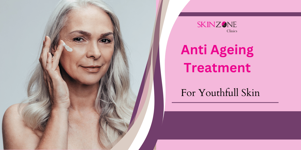 Anti Ageing Treatment in Mumbai for Youthful Skin
