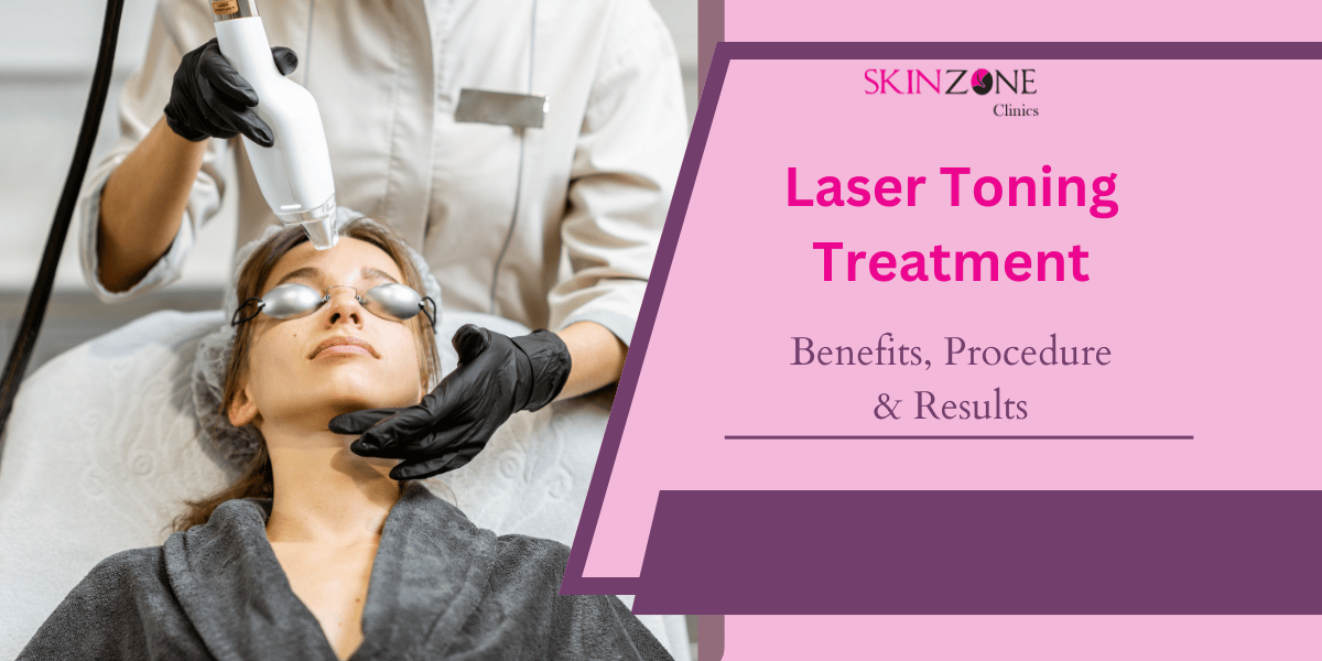 Laser Toning Treatment: Benefits, Procedure & Results You Must Know