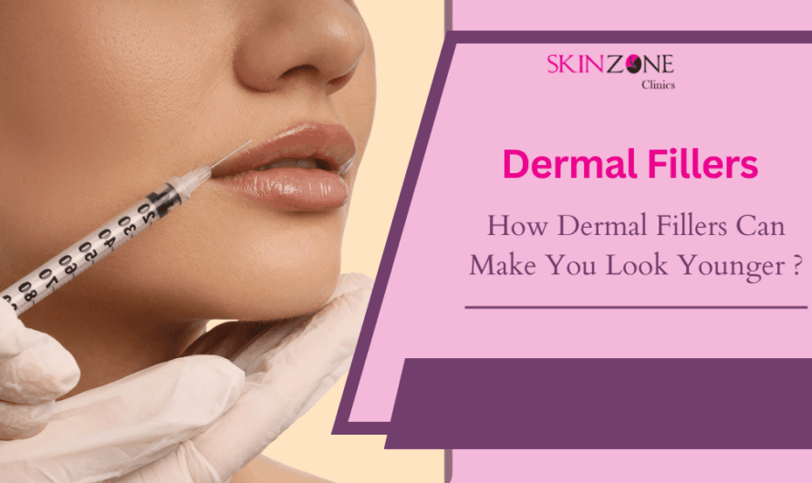 How Dermal Fillers Can Make You Look Younger ?
