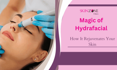 The Magic of Hydrafacial: How It Rejuvenates Your Skin